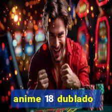 anime 18 dublado